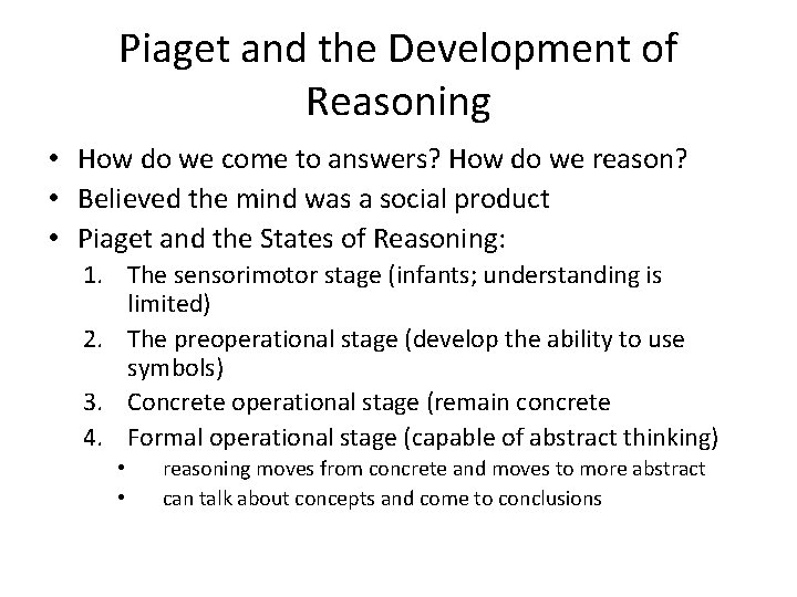 Piaget and the Development of Reasoning • How do we come to answers? How