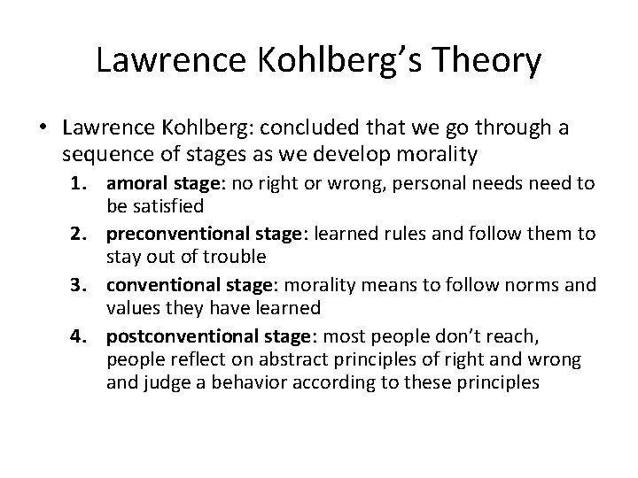 Lawrence Kohlberg’s Theory • Lawrence Kohlberg: concluded that we go through a sequence of
