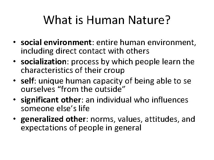 What is Human Nature? • social environment: entire human environment, including direct contact with