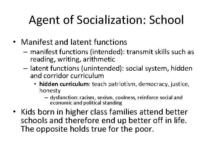 Agent of Socialization: School • Manifest and latent functions – manifest functions (intended): transmit