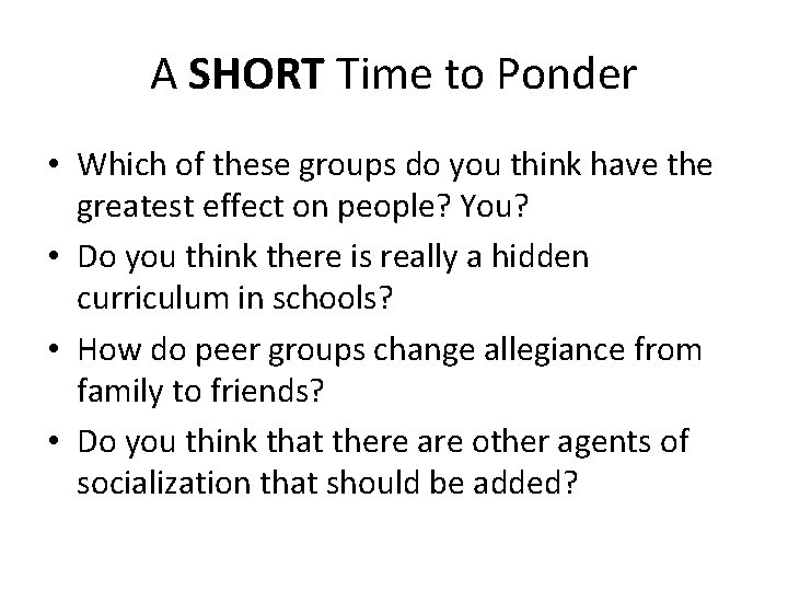 A SHORT Time to Ponder • Which of these groups do you think have