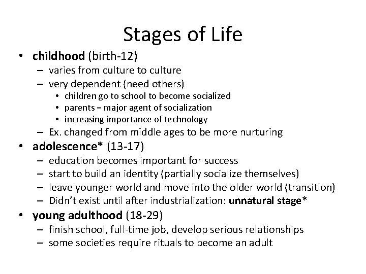 Stages of Life • childhood (birth-12) – varies from culture to culture – very