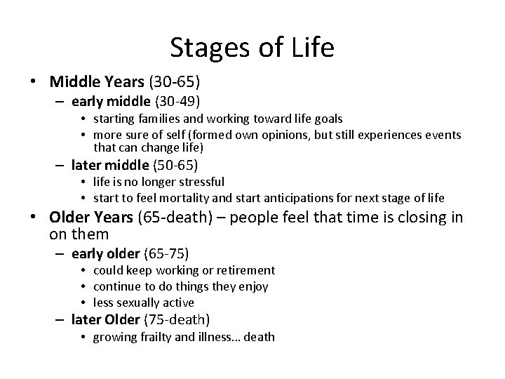 Stages of Life • Middle Years (30 -65) – early middle (30 -49) •