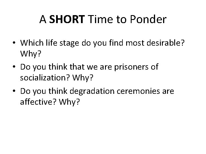 A SHORT Time to Ponder • Which life stage do you find most desirable?