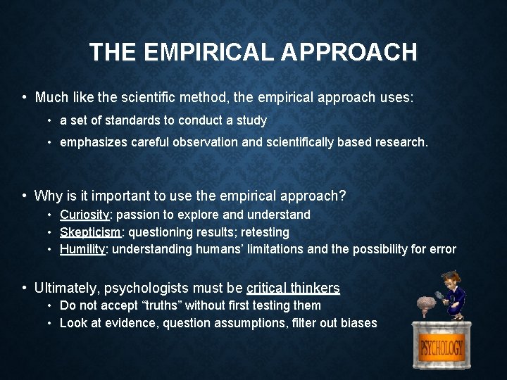 THE EMPIRICAL APPROACH • Much like the scientific method, the empirical approach uses: •