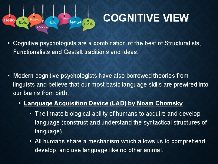 COGNITIVE VIEW • Cognitive psychologists are a combination of the best of Structuralists, Functionalists