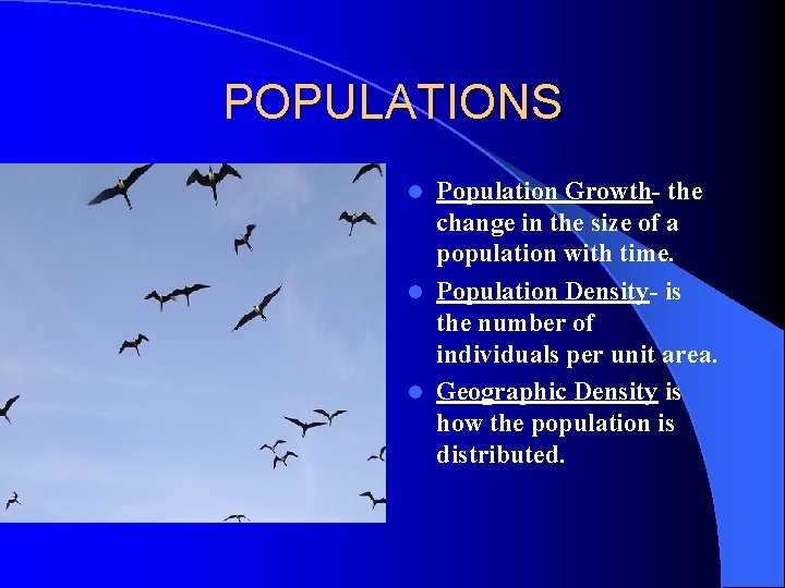 POPULATIONS Population Growth- the change in the size of a population with time. l