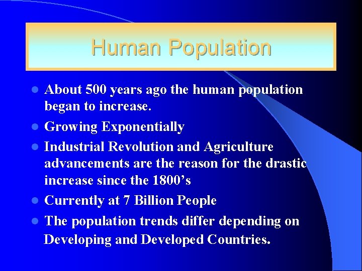 Human Population l l l About 500 years ago the human population began to