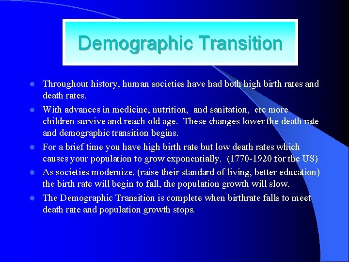 Demographic Transition l l l Throughout history, human societies have had both high birth