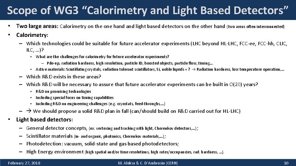 Scope of WG 3 “Calorimetry and Light Based Detectors” • Two large areas: Calorimetry