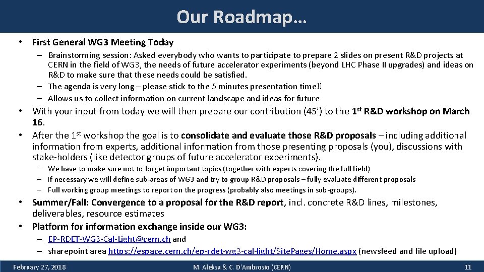 Our Roadmap… • First General WG 3 Meeting Today – Brainstorming session: Asked everybody