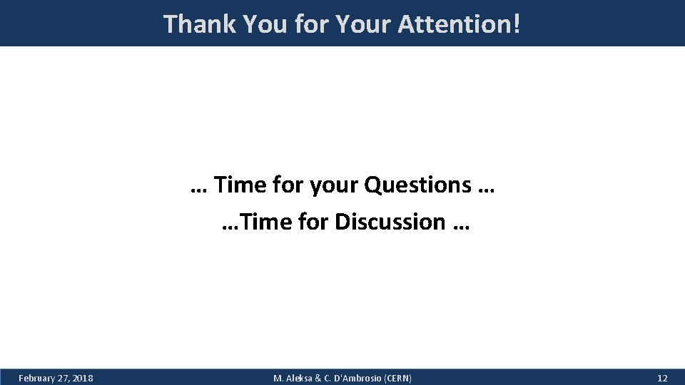 Thank You for Your Attention! … Time for your Questions … …Time for Discussion