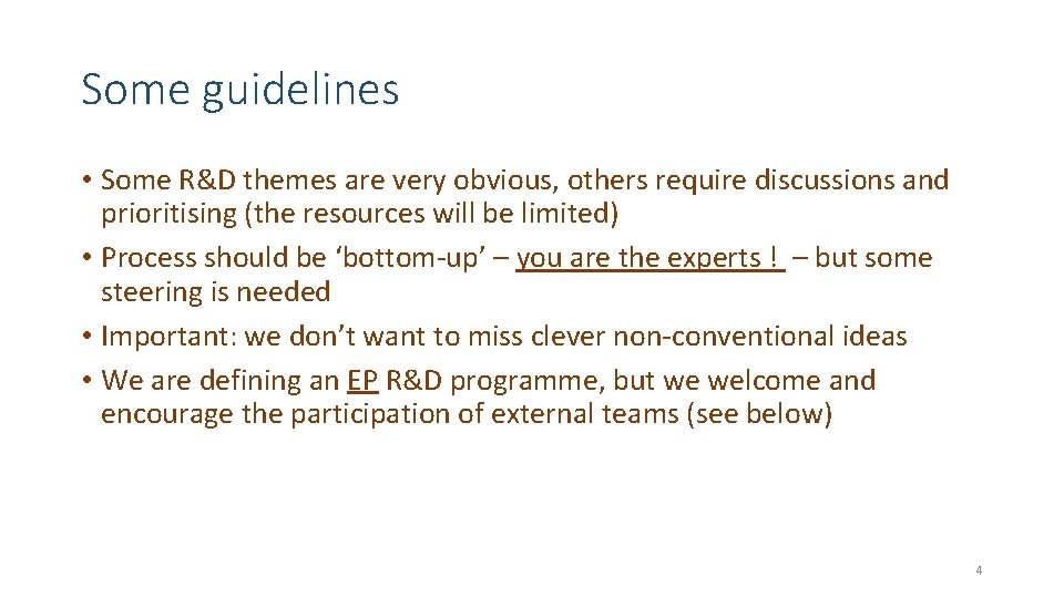 Some guidelines • Some R&D themes are very obvious, others require discussions and prioritising