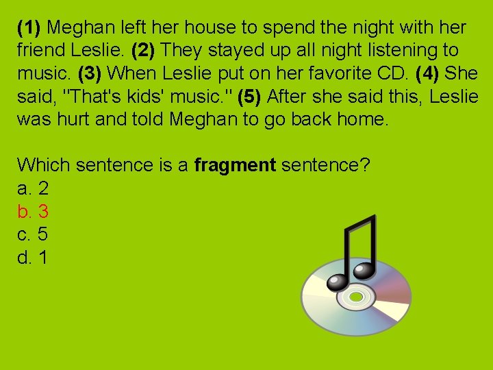 (1) Meghan left her house to spend the night with her friend Leslie. (2)