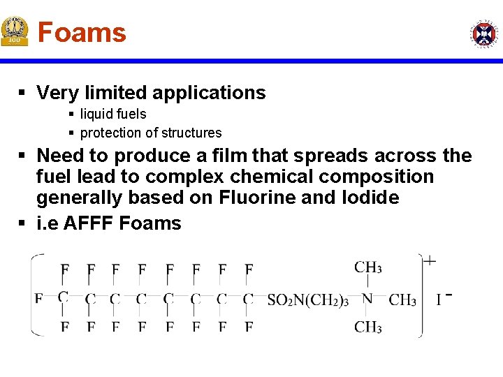 Foams § Very limited applications § liquid fuels § protection of structures § Need Foams § Very limited applications § liquid fuels § protection of structures § Need