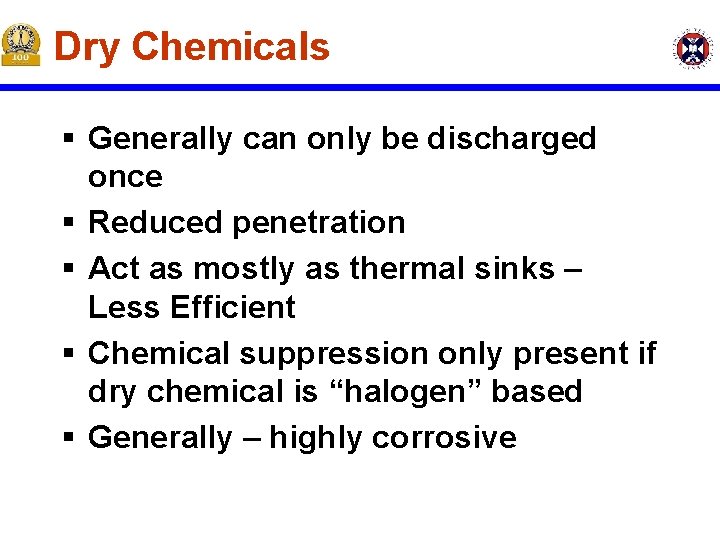 Dry Chemicals § Generally can only be discharged once § Reduced penetration § Act Dry Chemicals § Generally can only be discharged once § Reduced penetration § Act