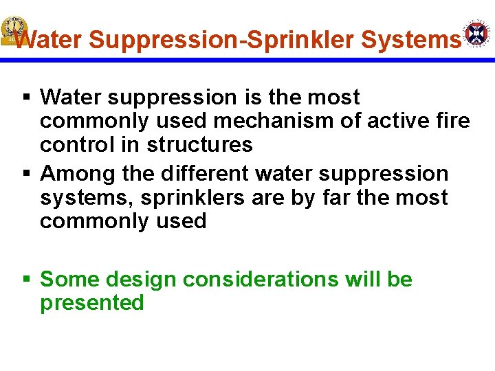 Water Suppression-Sprinkler Systems § Water suppression is the most commonly used mechanism of active Water Suppression-Sprinkler Systems § Water suppression is the most commonly used mechanism of active