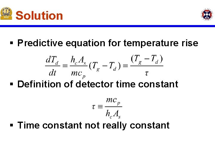 Solution § Predictive equation for temperature rise § Definition of detector time constant § Solution § Predictive equation for temperature rise § Definition of detector time constant §