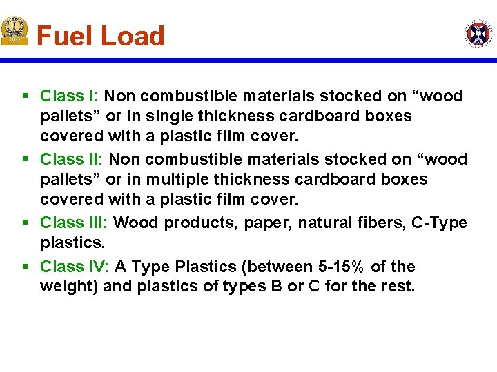 Fuel Load § Class I: Non combustible materials stocked on “wood pallets” or in Fuel Load § Class I: Non combustible materials stocked on “wood pallets” or in