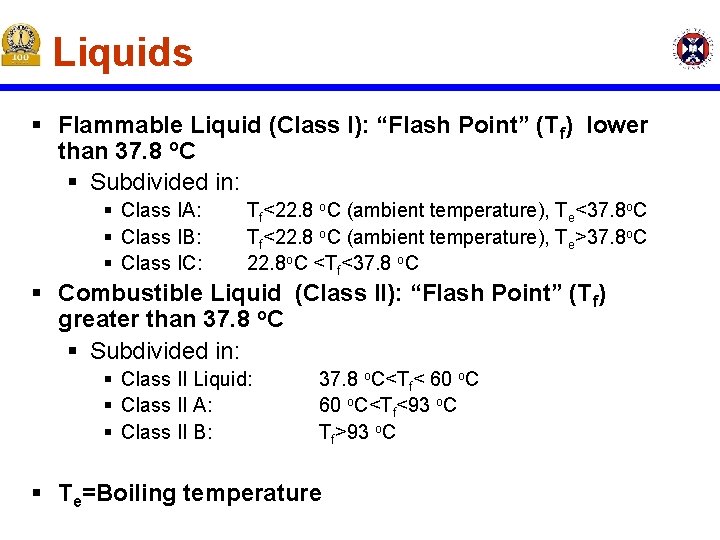 Liquids § Flammable Liquid (Class I): “Flash Point” (Tf) lower than 37. 8 o. Liquids § Flammable Liquid (Class I): “Flash Point” (Tf) lower than 37. 8 o.