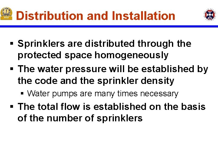 Distribution and Installation § Sprinklers are distributed through the protected space homogeneously § The Distribution and Installation § Sprinklers are distributed through the protected space homogeneously § The