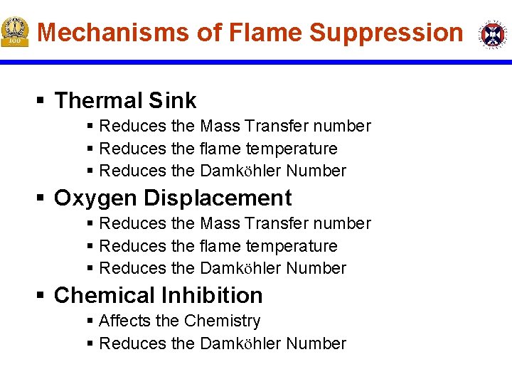 Mechanisms of Flame Suppression § Thermal Sink § Reduces the Mass Transfer number § Mechanisms of Flame Suppression § Thermal Sink § Reduces the Mass Transfer number §