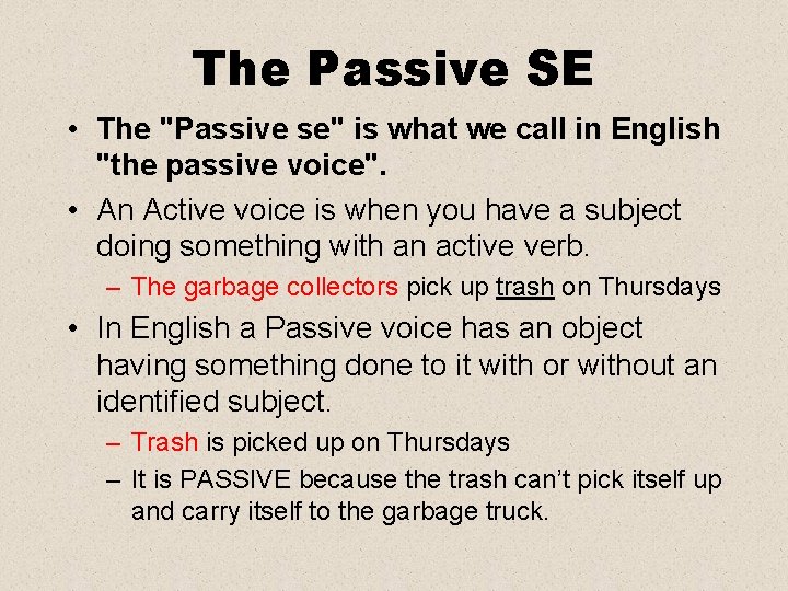 The Passive SE • The "Passive se" is what we call in English "the