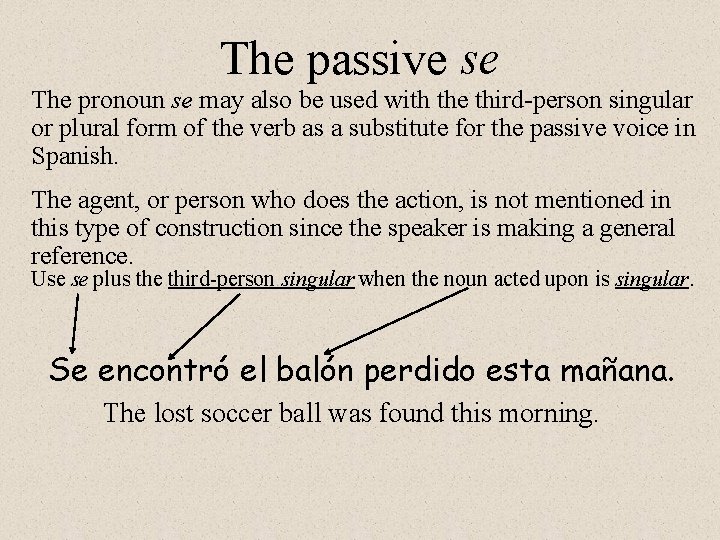 The passive se The pronoun se may also be used with the third-person singular