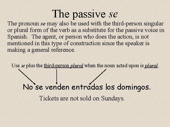 The passive se The pronoun se may also be used with the third-person singular