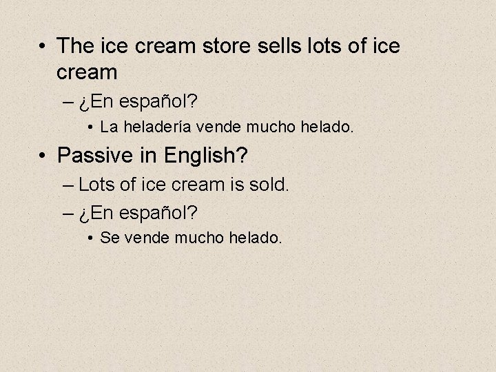  • The ice cream store sells lots of ice cream – ¿En español?