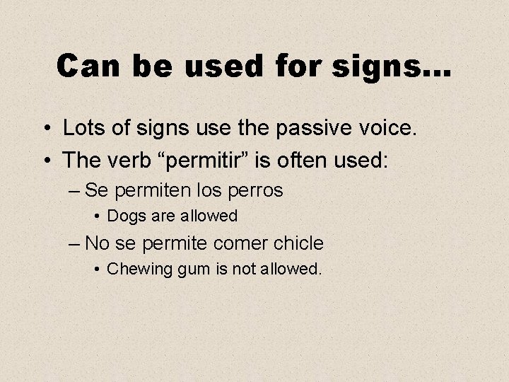 Can be used for signs… • Lots of signs use the passive voice. •