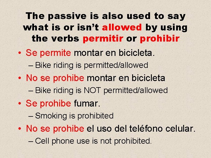 The passive is also used to say what is or isn’t allowed by using