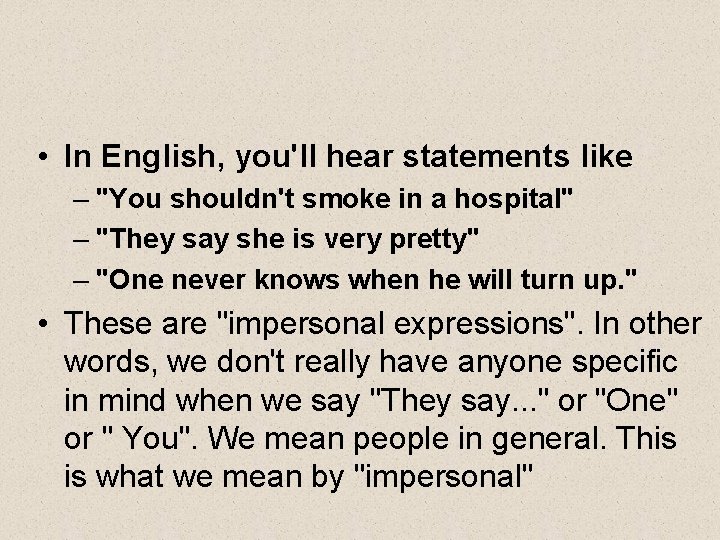  • In English, you'll hear statements like – "You shouldn't smoke in a