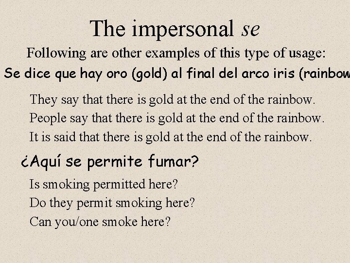 The impersonal se Following are other examples of this type of usage: Se dice