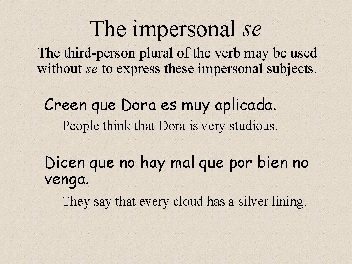 The impersonal se The third-person plural of the verb may be used without se