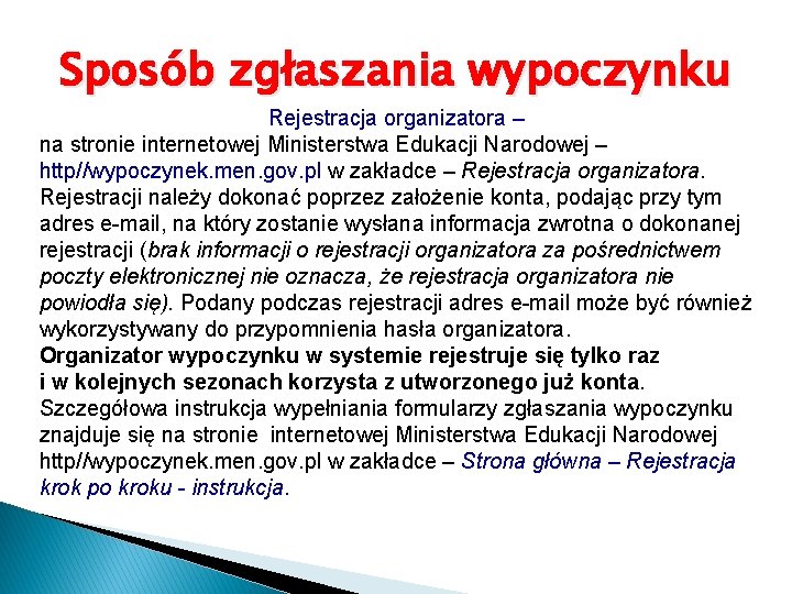 Sposób zgłaszania wypoczynku Rejestracja organizatora – na stronie internetowej Ministerstwa Edukacji Narodowej – http//wypoczynek.