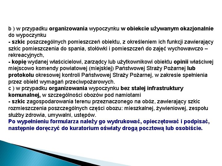 b ) w przypadku organizowania wypoczynku w obiekcie używanym okazjonalnie do wypoczynku - szkic