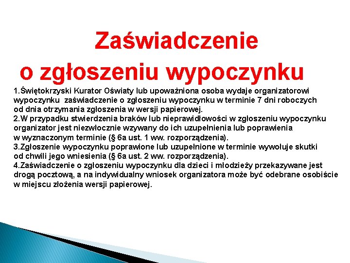 Zaświadczenie o zgłoszeniu wypoczynku 1. Świętokrzyski Kurator Oświaty lub upoważniona osoba wydaje organizatorowi wypoczynku