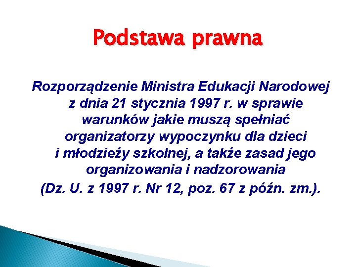 Podstawa prawna Rozporządzenie Ministra Edukacji Narodowej z dnia 21 stycznia 1997 r. w sprawie