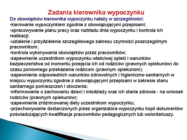 Zadania kierownika wypoczynku Do obowiązków kierownika wypoczynku należy w szczególności: • kierowanie wypoczynkiem zgodnie