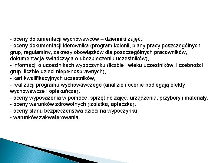 - oceny dokumentacji wychowawców – dzienniki zajęć, - oceny dokumentacji kierownika (program kolonii, plany