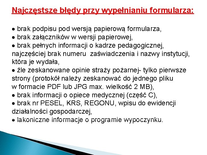 Najczęstsze błędy przy wypełnianiu formularza: brak podpisu pod wersją papierową formularza, brak załączników w