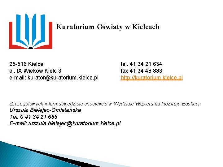 Kuratorium Oświaty w Kielcach 25 -516 Kielce tel. 41 34 21 634 al. IX