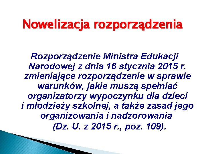 Nowelizacja rozporządzenia Rozporządzenie Ministra Edukacji Narodowej z dnia 16 stycznia 2015 r. zmieniające rozporządzenie Nowelizacja rozporządzenia Rozporządzenie Ministra Edukacji Narodowej z dnia 16 stycznia 2015 r. zmieniające rozporządzenie