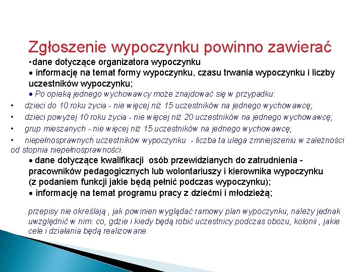 Zgłoszenie wypoczynku powinno zawierać • dane dotyczące organizatora wypoczynku informację na temat formy wypoczynku,