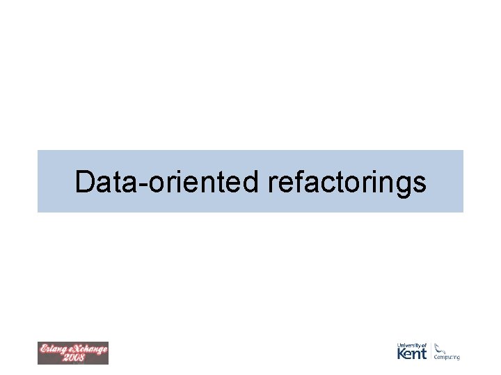 Data-oriented refactorings Data-oriented refactorings
