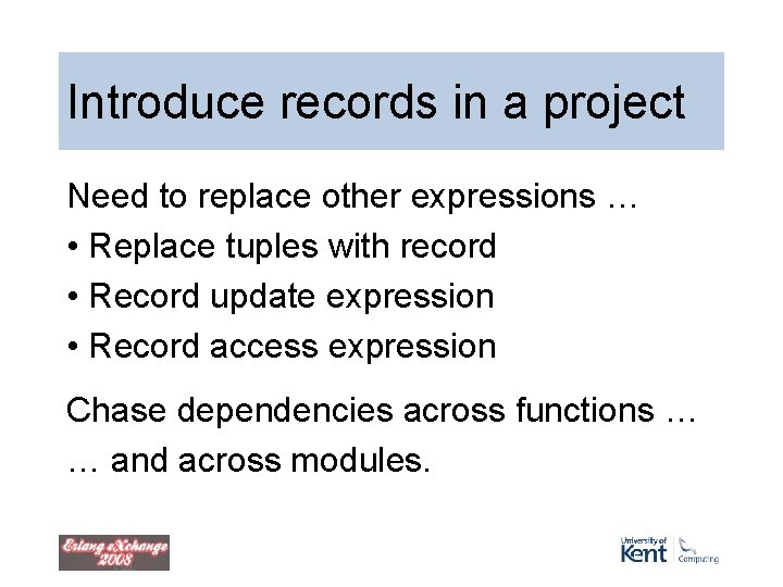 Introduce records in a project Need to replace other expressions … • Replace tuples Introduce records in a project Need to replace other expressions … • Replace tuples