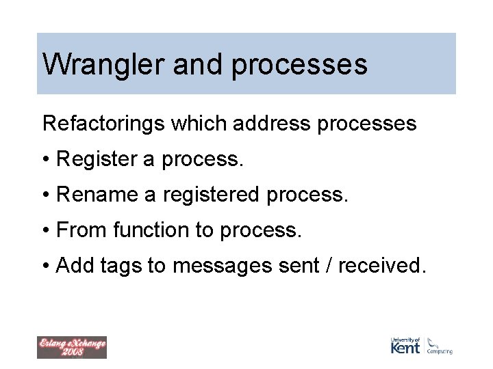 Wrangler and processes Refactorings which address processes • Register a process. • Rename a Wrangler and processes Refactorings which address processes • Register a process. • Rename a
