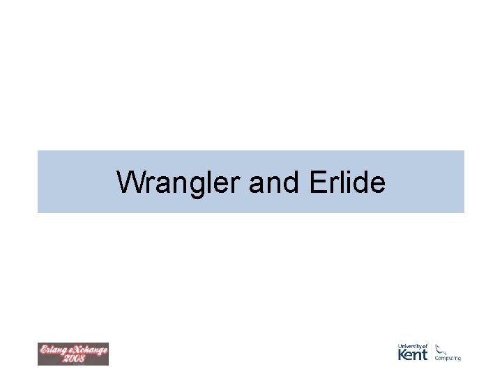 Wrangler and Erlide Wrangler and Erlide