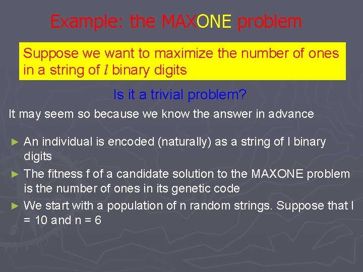 Example: the MAXONE problem Suppose we want to maximize the number of ones in Example: the MAXONE problem Suppose we want to maximize the number of ones in